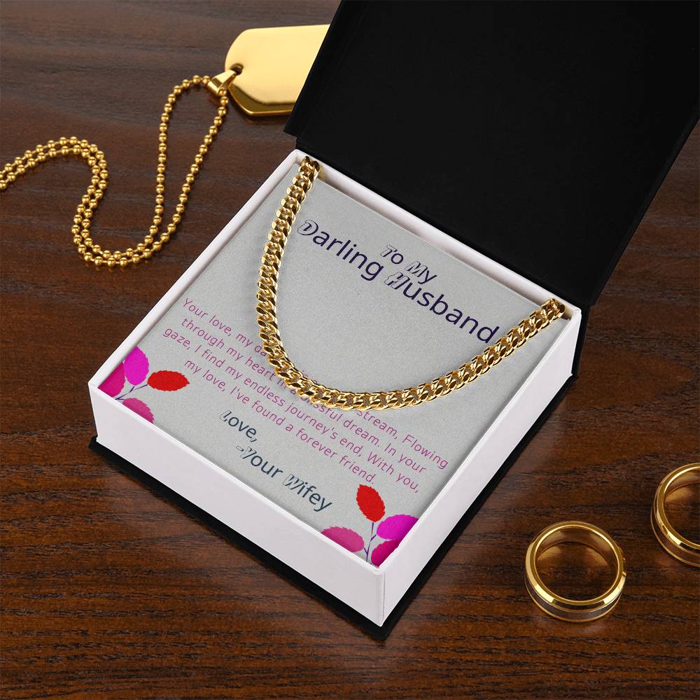 To My Darling Husband | Your love, my darling, is a gentle stream, flowing through my heart in a blissful dream - Cuban Link Chain