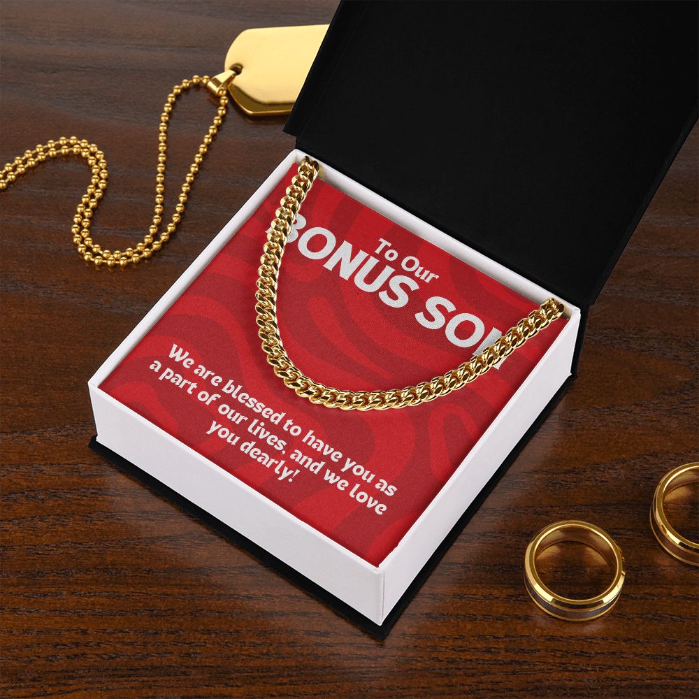 To Our Bonus Son | We are blessed to have you as a part of our lives - Cuban Link Chain