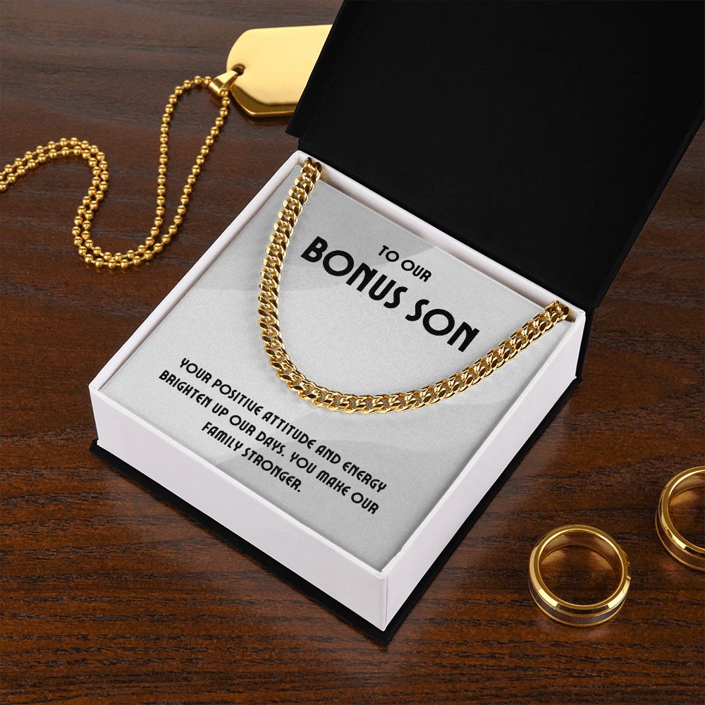 To Our Bonus Son | Your positive attitude and energy brighten up our days - Cuban Link Chain