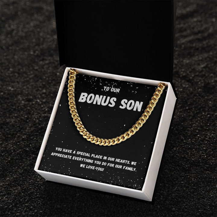 To Our Bonus Son | You have a special place in our Hearts - Cuban Link Chain