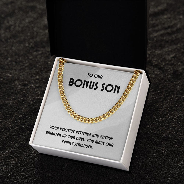 To Our Bonus Son | Your positive attitude and energy brighten up our days - Cuban Link Chain