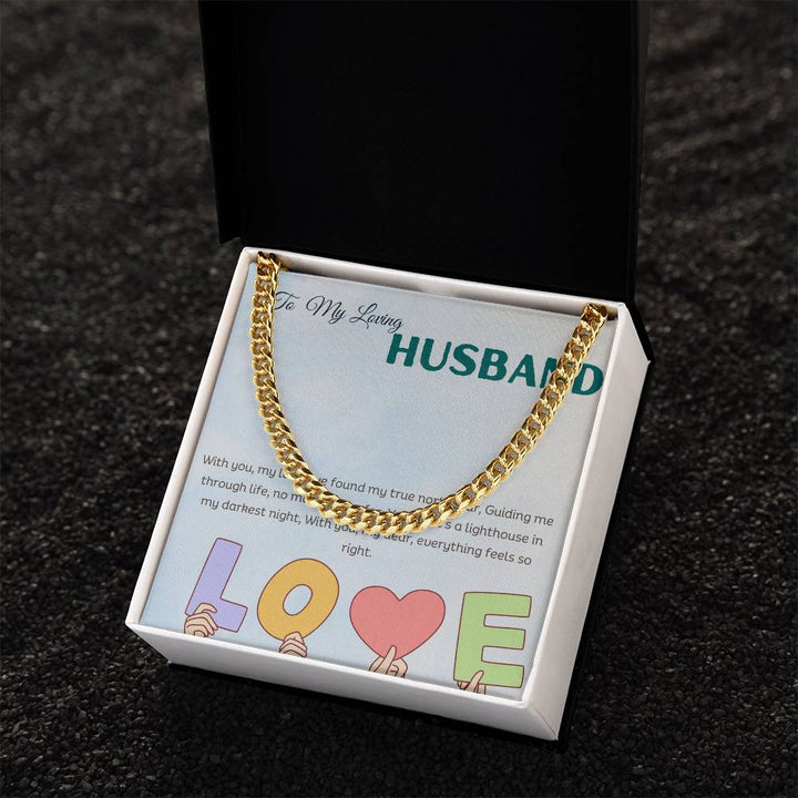 To My Loving Husband | With you, my love, I've found my true north star, Guiding me through life, no matter how far - Cuban Link Chain