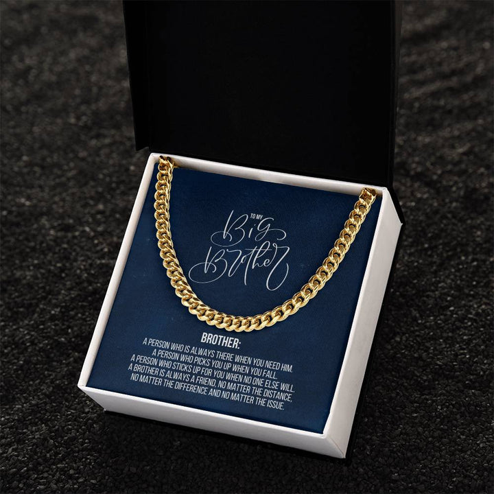 To My Big Brother | A Brother is always a friend, no matter the distance, no matter the difference and no matter the issue - Cuban Link Chain