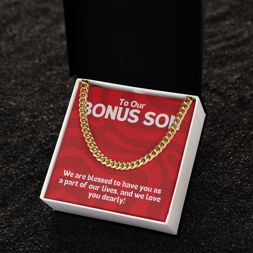 To Our Bonus Son | We are blessed to have you as a part of our lives - Cuban Link Chain