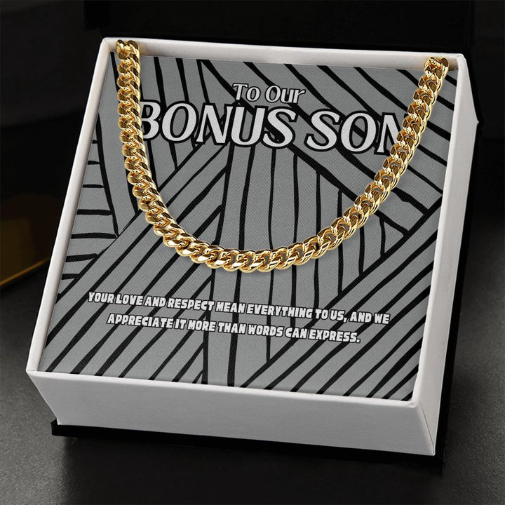 To Our Bonus Son | Your Love and Respect mean everything to us - Cuban Link Chain