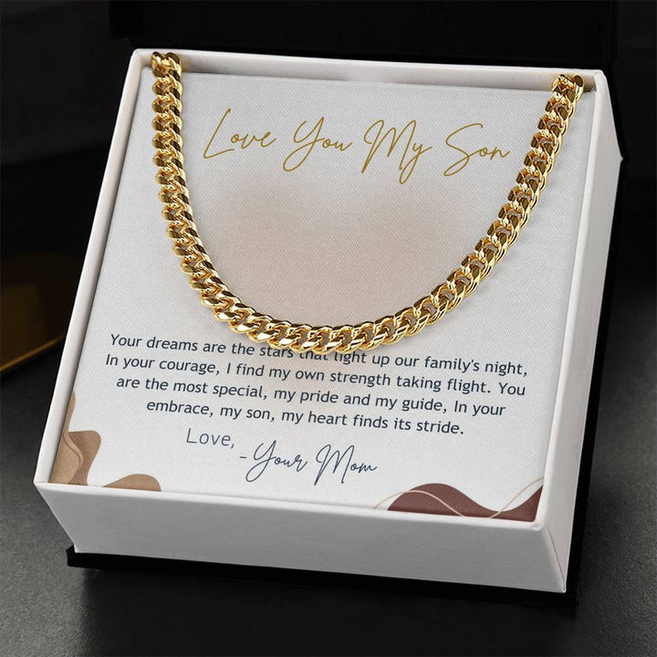 Love You My Son | Your dreams are the stars that light up our family's night, In your courage, I find my own strength taking flight - Cuban Link Chain