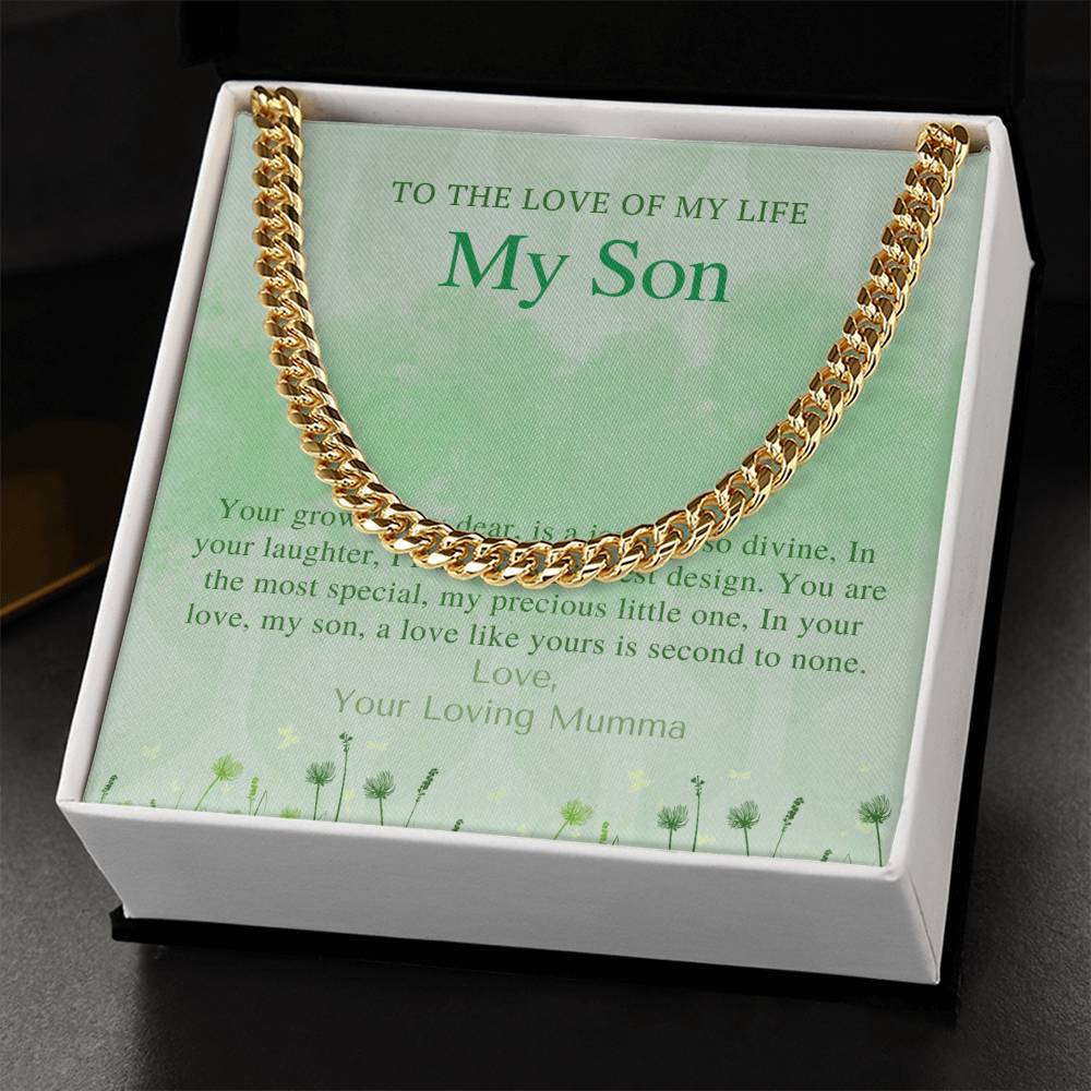 To The Love of My Life My Son | Your growth, my dear, is a journey so divine, In your laughter, I find life's greatest design - Cuban Link Chain