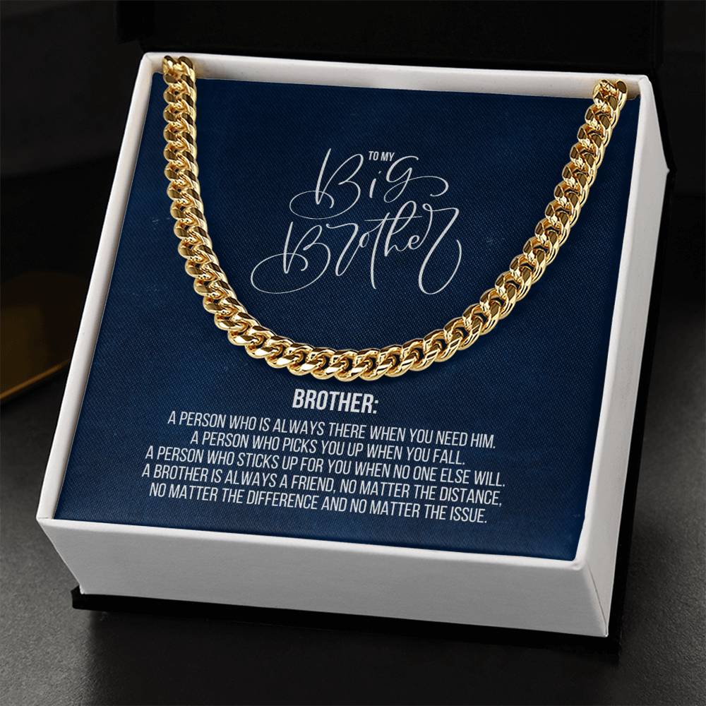 To My Big Brother | A Brother is always a friend, no matter the distance, no matter the difference and no matter the issue - Cuban Link Chain