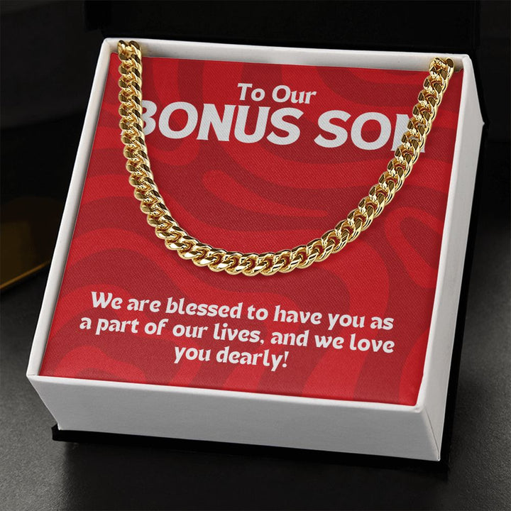 To Our Bonus Son | We are blessed to have you as a part of our lives - Cuban Link Chain