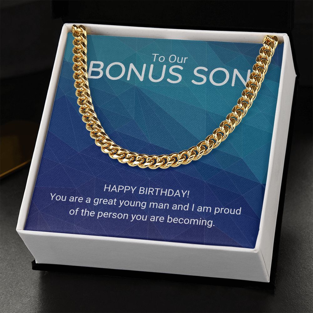 To Our Bonus Son | Happy Birthday! You are a great young man - Cuban Link Chain