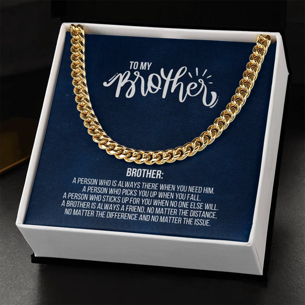 To My Brother | A Brother is always a friend, no matter the distance, no matter the difference and no matter the issue - Cuban Link Chain