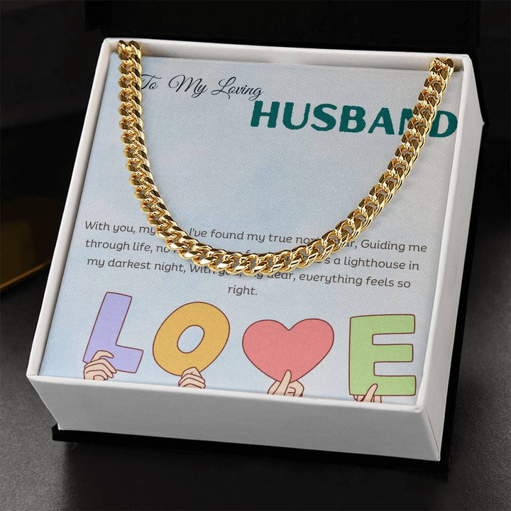 To My Loving Husband | With you, my love, I've found my true north star, Guiding me through life, no matter how far - Cuban Link Chain