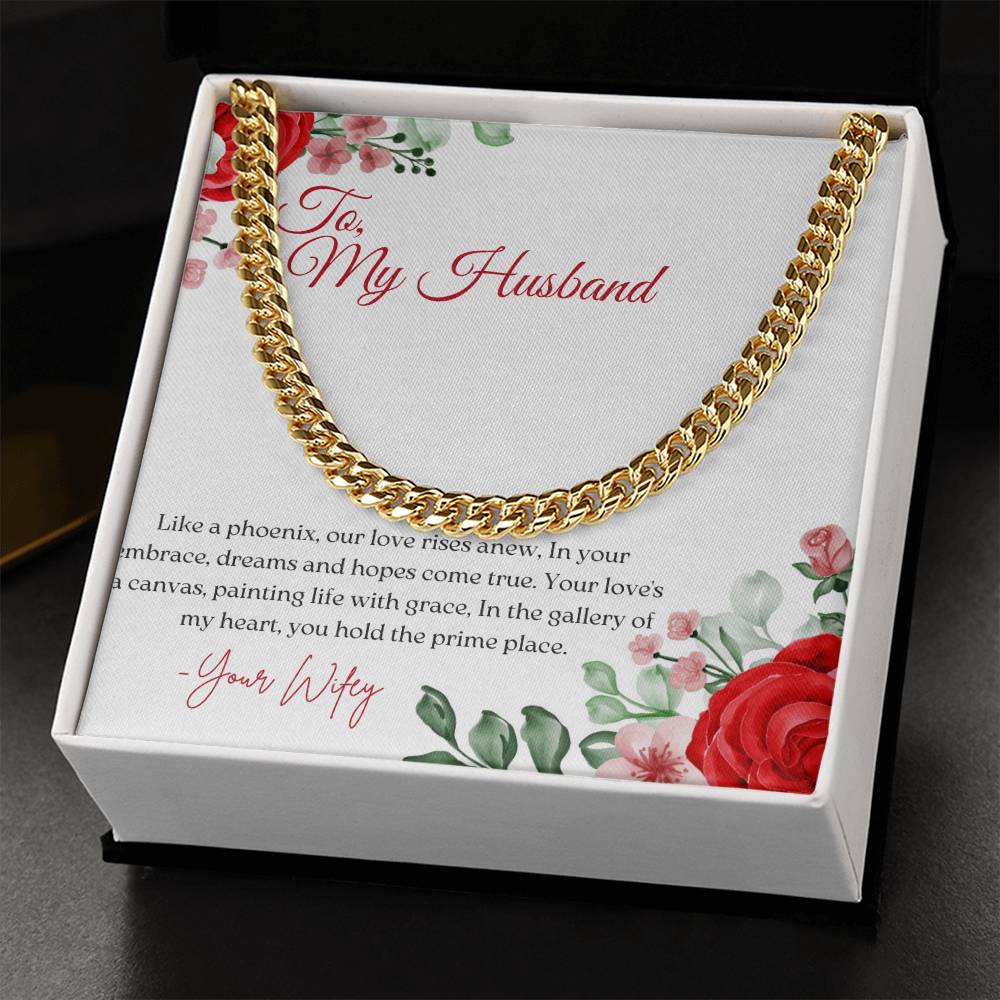 To My Husband | Like a phoenix, our love rises anew, In your embrace, dreams and hopes come true - Cuban Link Chain