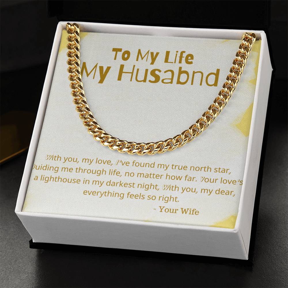 To My Life My Husband | With you, my love, I've found my true north star, guiding me through life, no matter how far - Cuban Link Chain