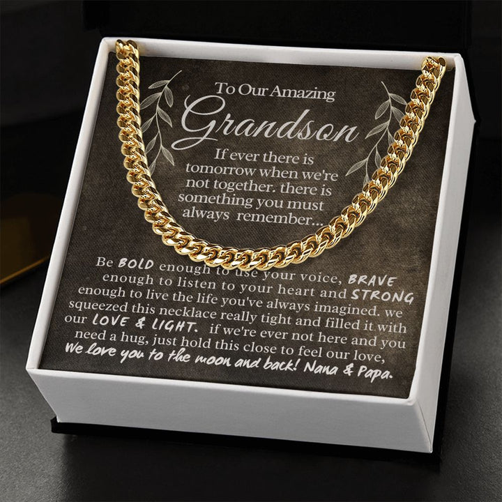 To our amazing Grandson | If ever there is tomorrow when we're not together. there is something you must always remember - Cuban Link Chain