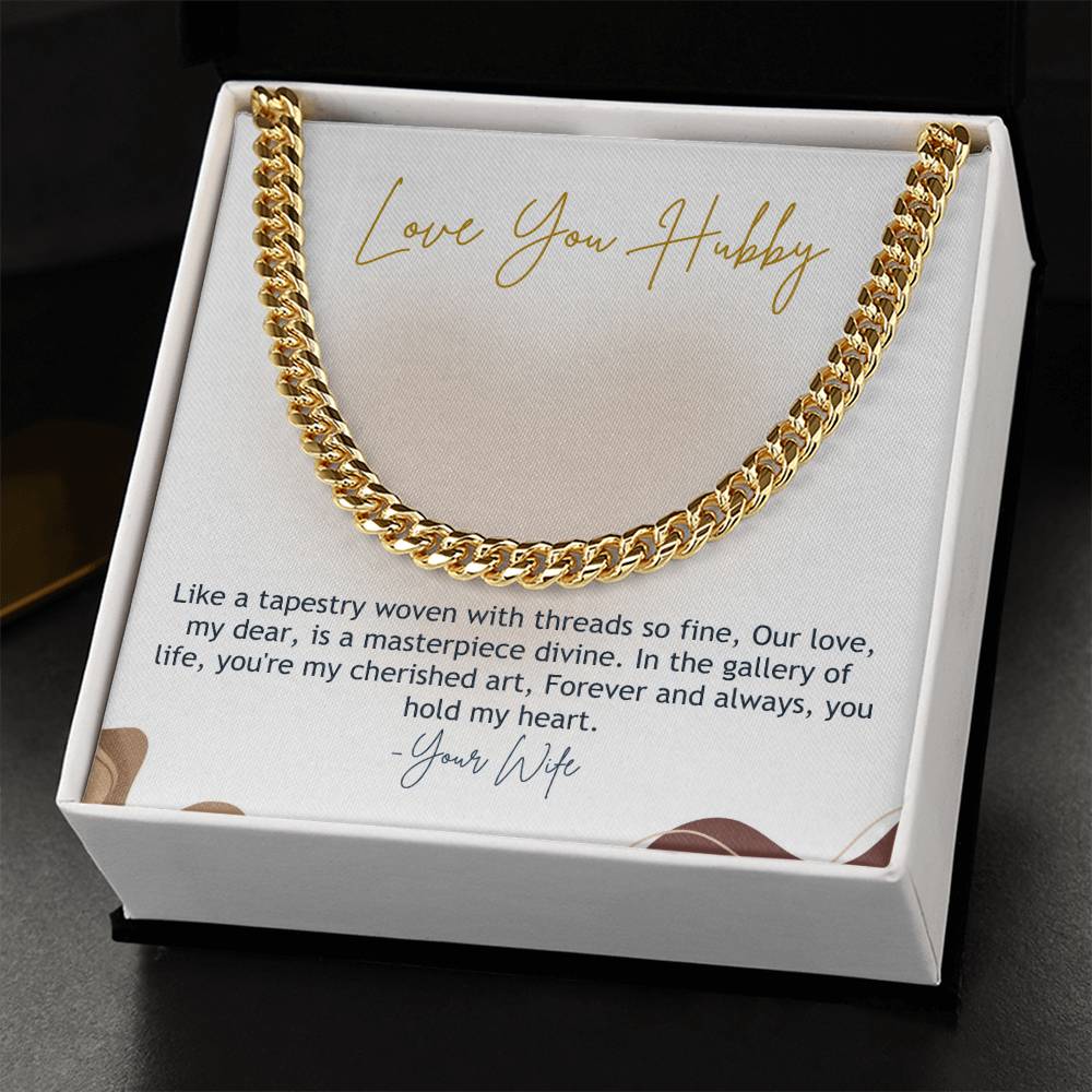 Love You Hubby | Like a tapestry woven with threads so fine, Our love, my dear, is a masterpiece divine - Cuban Link Chain