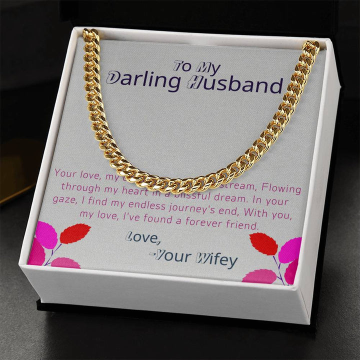 To My Darling Husband | Your love, my darling, is a gentle stream, flowing through my heart in a blissful dream - Cuban Link Chain