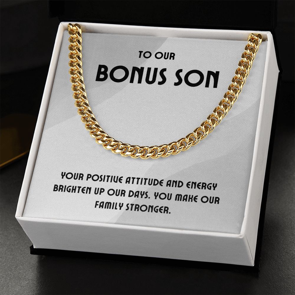 To Our Bonus Son | Your positive attitude and energy brighten up our days - Cuban Link Chain