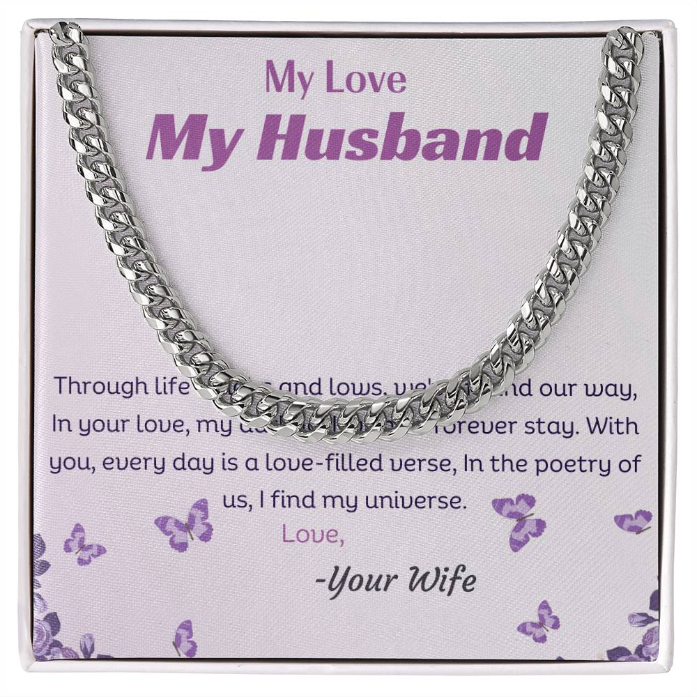 My Love My Husband | Through life's highs and lows, we've found our way, In your love, my darling, I wish to forever stay - Cuban Link Chain