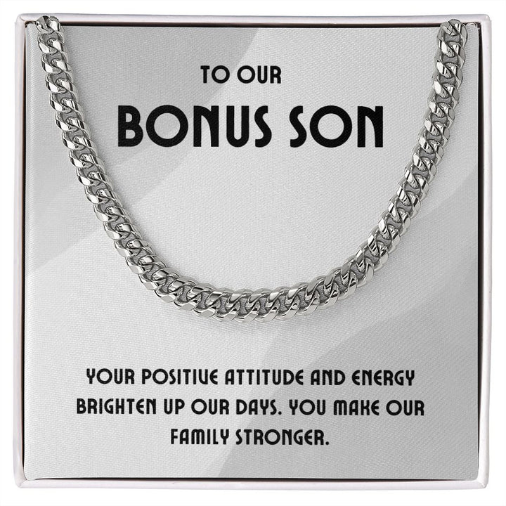 To Our Bonus Son | Your positive attitude and energy brighten up our days - Cuban Link Chain