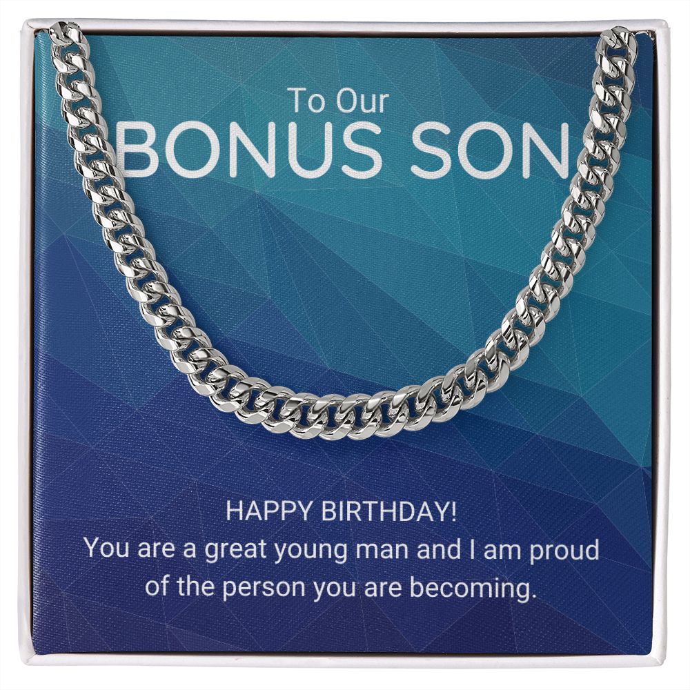 To Our Bonus Son | Happy Birthday! You are a great young man - Cuban Link Chain