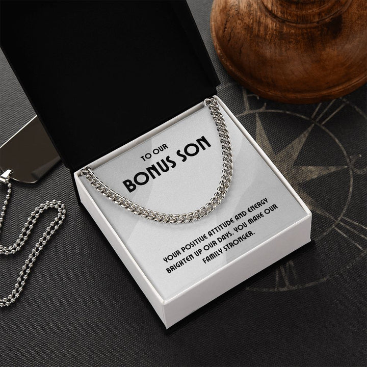 To Our Bonus Son | Your positive attitude and energy brighten up our days - Cuban Link Chain