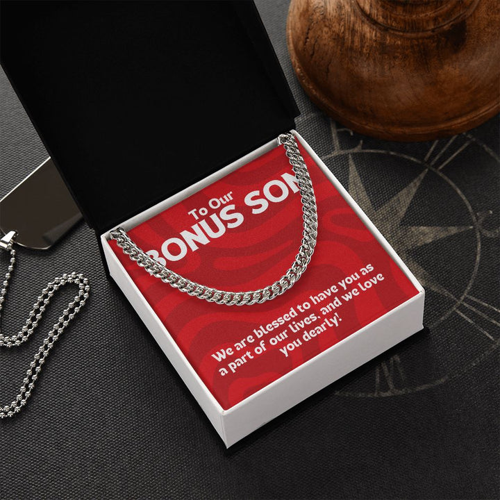 To Our Bonus Son | We are blessed to have you as a part of our lives - Cuban Link Chain