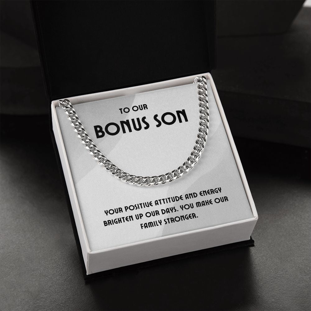 To Our Bonus Son | Your positive attitude and energy brighten up our days - Cuban Link Chain