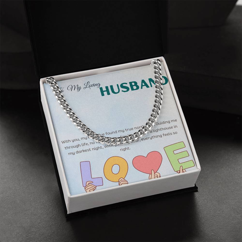 To My Loving Husband | With you, my love, I've found my true north star, Guiding me through life, no matter how far - Cuban Link Chain