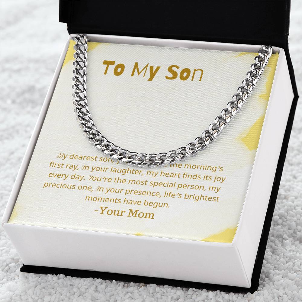 To My Son | My dearest son, you shine like the morning's first ray, In your laughter, my heart finds its joy every day - Cuban Link Chain