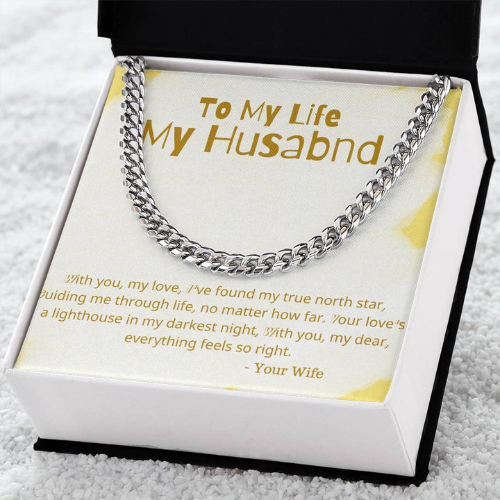 To My Life My Husband | With you, my love, I've found my true north star, guiding me through life, no matter how far - Cuban Link Chain