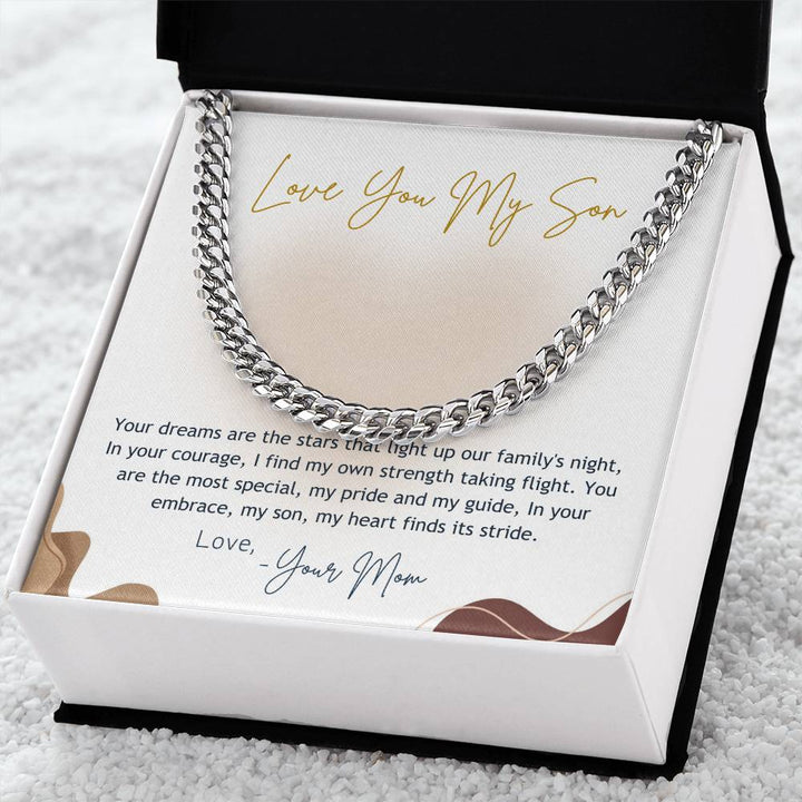 Love You My Son | Your dreams are the stars that light up our family's night, In your courage, I find my own strength taking flight - Cuban Link Chain