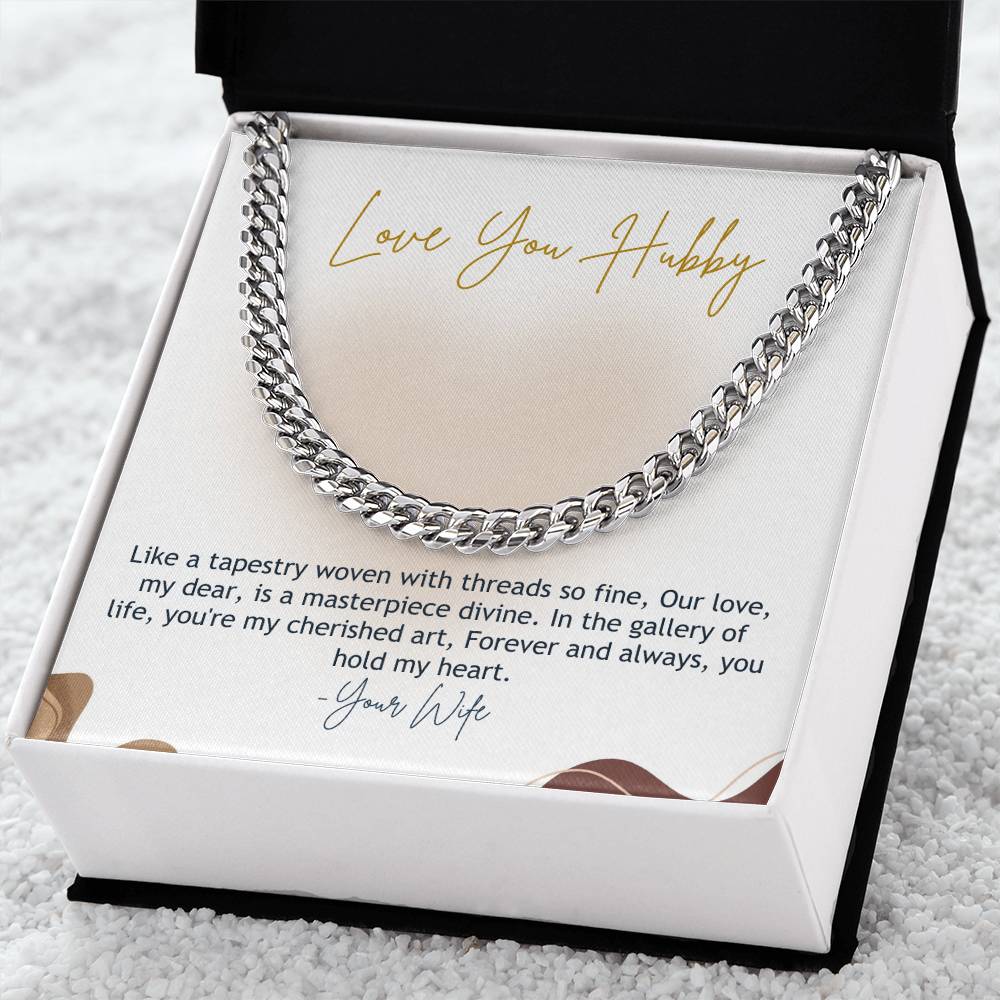 Love You Hubby | Like a tapestry woven with threads so fine, Our love, my dear, is a masterpiece divine - Cuban Link Chain