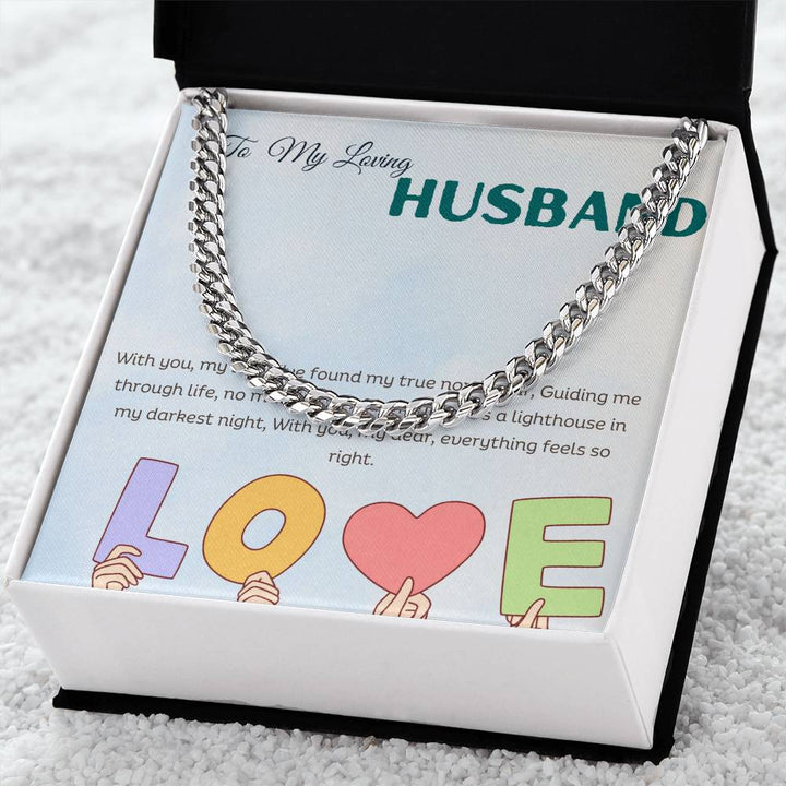 To My Loving Husband | With you, my love, I've found my true north star, Guiding me through life, no matter how far - Cuban Link Chain