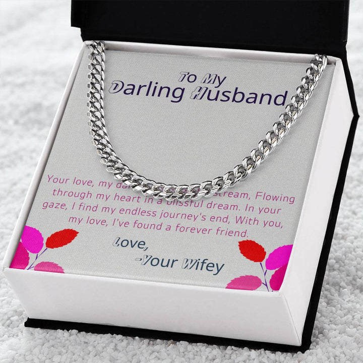 To My Darling Husband | Your love, my darling, is a gentle stream, flowing through my heart in a blissful dream - Cuban Link Chain