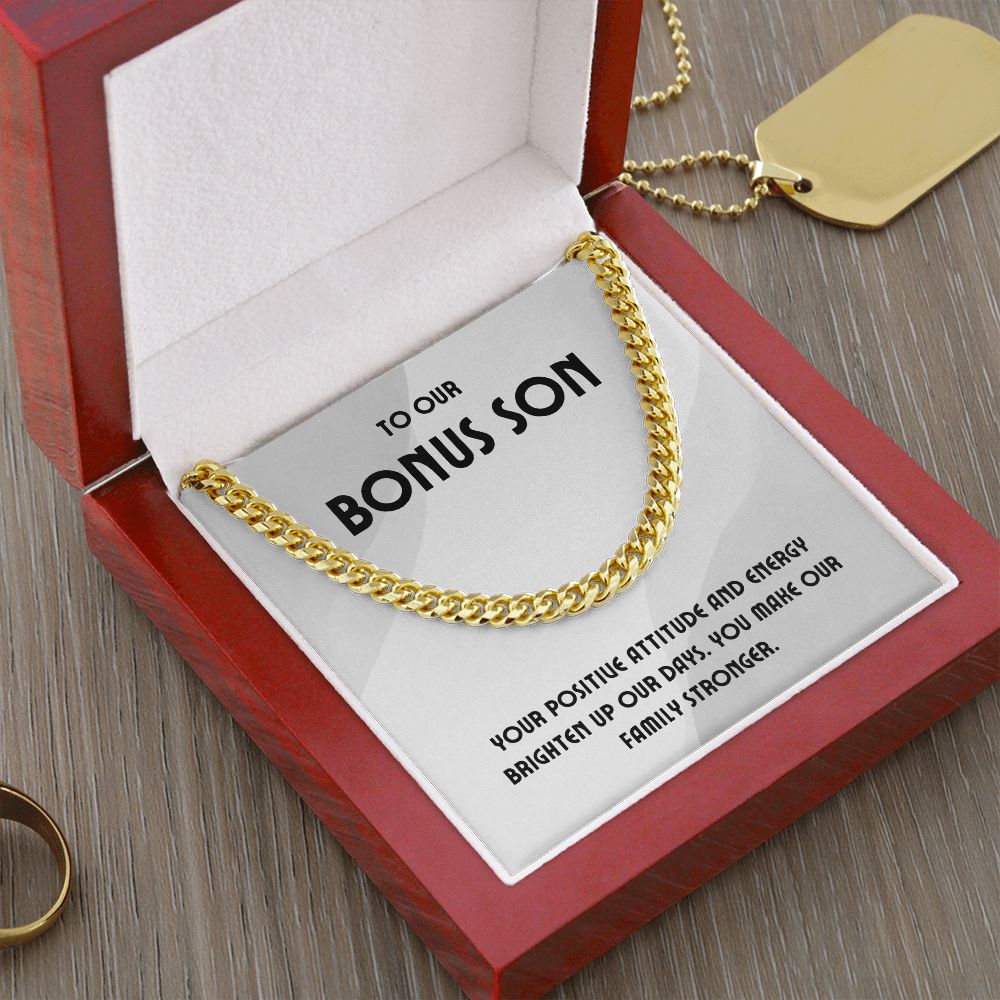 To Our Bonus Son | Your positive attitude and energy brighten up our days - Cuban Link Chain