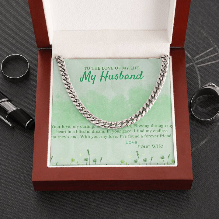 To the love of my life My Husband | Your love, my darling, is a gentle stream, Flowing through my heart in a blissful dream - Cuban Link Chain