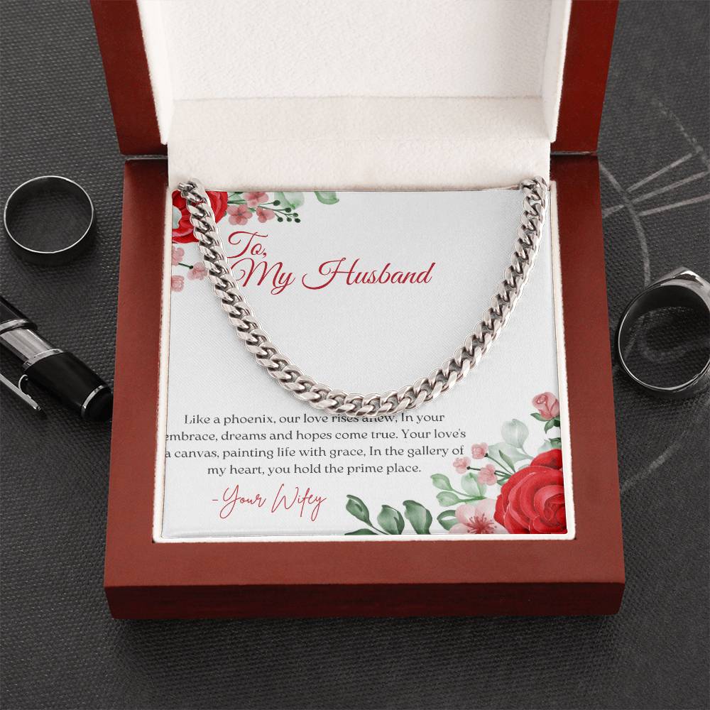 To My Husband | Like a phoenix, our love rises anew, In your embrace, dreams and hopes come true - Cuban Link Chain