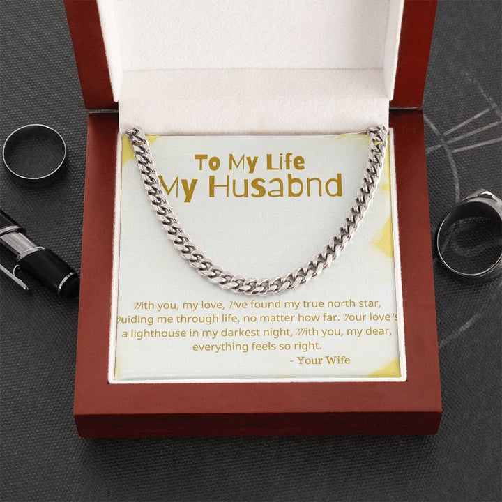 To My Life My Husband | With you, my love, I've found my true north star, guiding me through life, no matter how far - Cuban Link Chain