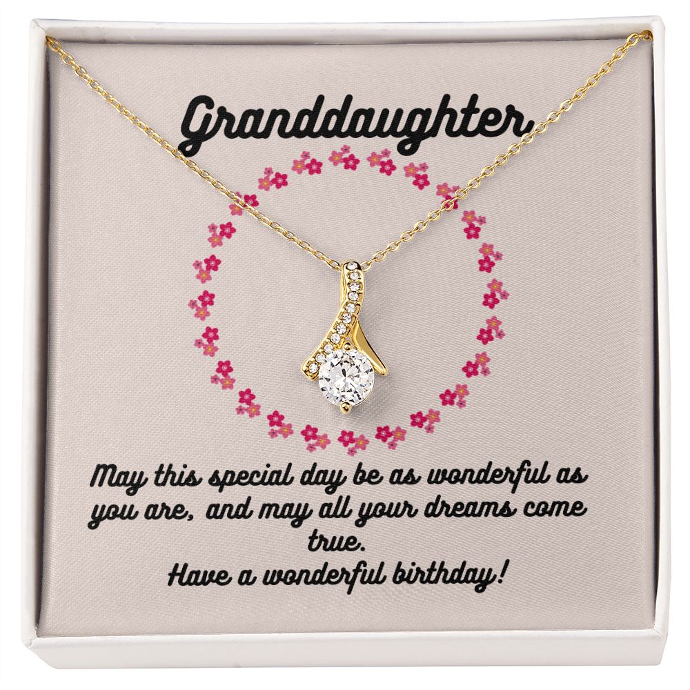 Granddaughter | May this special day be as wonderful as you are, and may all your dreams come true. Have a wonderful birthday! - Alluring Beauty Necklace