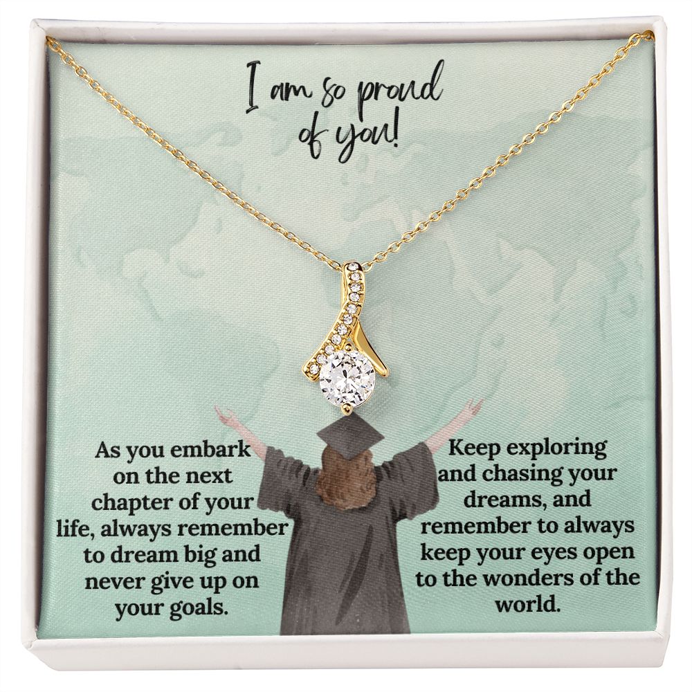 I am so proud of You! | Keep exploring and chasing your dreams, and remember to always keep your eyes open to the wonders of the world - Alluring Beauty Necklace