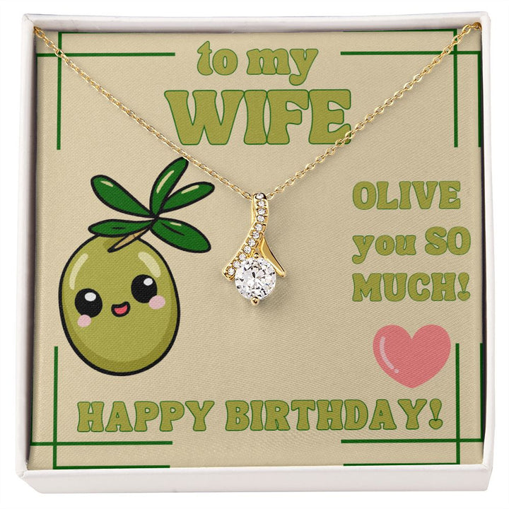 To My Wife | Olive you so much! Happy Birthday! - Alluring Beauty Necklace