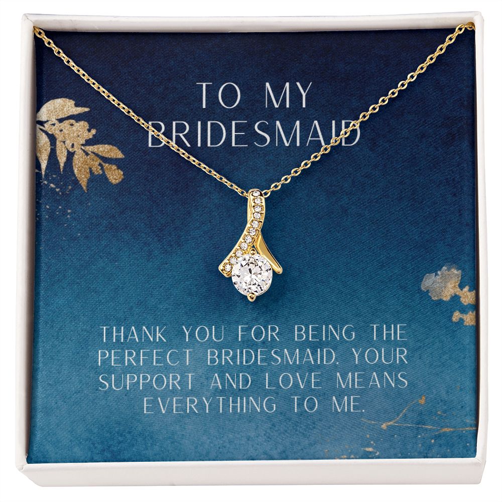 To My Bridesmaid | Thank you for being the perfect bridesmaid - Alluring Beauty Necklace