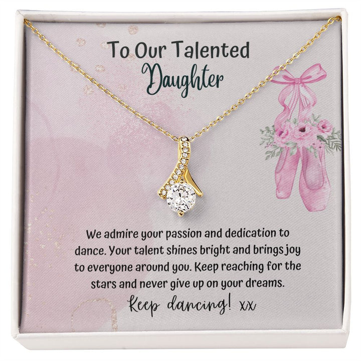 To our Talented Daughter | We admire your passion and dedication to dance. Your talent shines bright and brings joy to everyone - Alluring Beauty Necklace