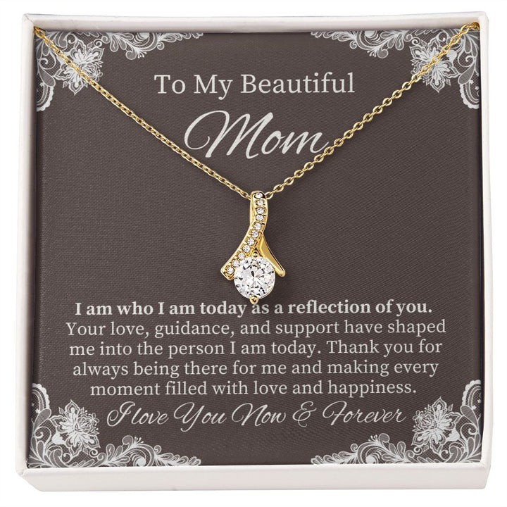 To My Beautiful Mom | I am who I am today as a reflection of YOU - Alluring Beauty Necklace