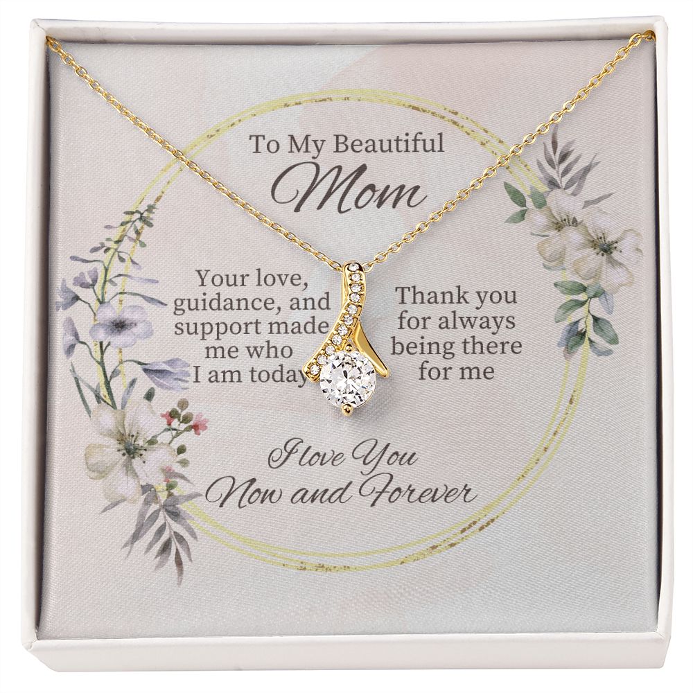 To My Beautiful Mom | I Love You Now and Forever - Alluring Beauty Necklace