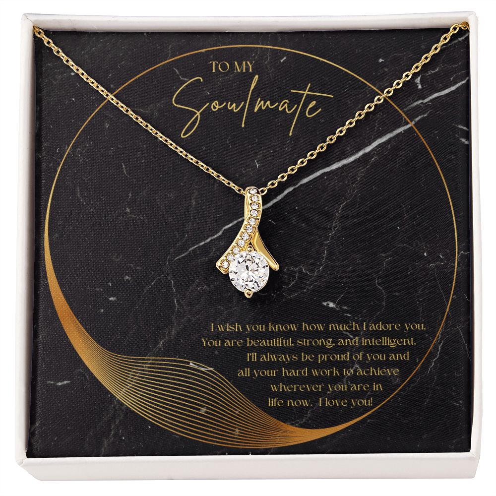 To My Soulmate | I'll always be proud of you and all your hard work to achieve wherever you are in life now. - Alluring Beauty Necklace