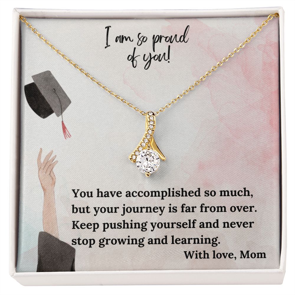 I am so proud of you! | You have accomplished so much, but your journey is far from over - Alluring Beauty Necklace