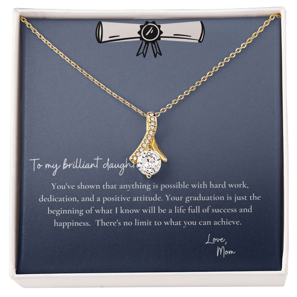 To My Brilliant Daughter | You've shown that anything is possible with hard work, dedication and a positive attitude - Alluring Beauty Necklace