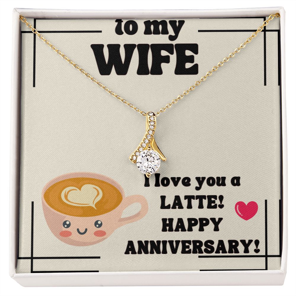 To My Wife | I Love You a Latte! Happy Anniversary! - Alluring Beauty Necklace